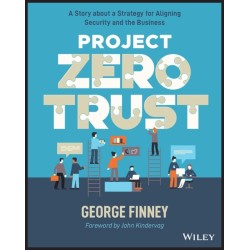 Project Zero Trust: A Story about a Strategy for Aligning Security and the Business