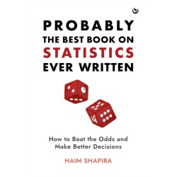 Probably the Best Book on Statistics Ever Written: How to Beat the Odds and Make Better Decisions