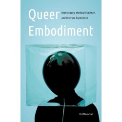 Queer Embodiment: Monstrosity, Medical Violence, and Intersex Experience