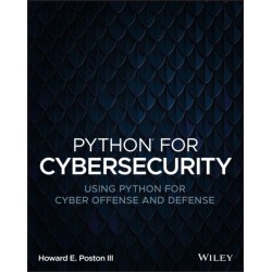 Python for Cybersecurity: Using Python for Cyber Offense and Defense