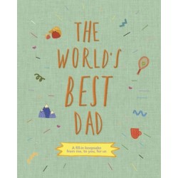 The World's Best Dad: A fill-in keepsake from me, to you, for us