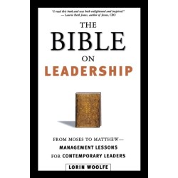The Bible on Leadership: From Moses to Matthew -- Management Lessons for Contemporary Leaders