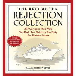 The Best of the Rejection Collection: 297 Cartoons That Were Too Dark, Too Weird, or Too Dirty for The New Yorker