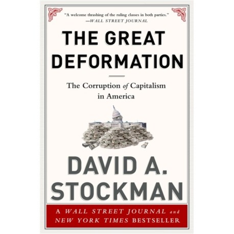 The Great Deformation: The Corruption of Capitalism in America