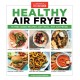 Healthy Air Fryer: 75 Feel-Good Recipes. Any Meal. Any Air Fryer