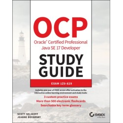OCP Oracle Certified Professional Java SE 17 Developer Study Guide: Exam 1Z0-829