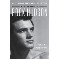 All That Heaven Allows: A Biography of Rock Hudson