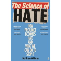 The Science of Hate: How prejudice becomes hate and what we can do to stop it