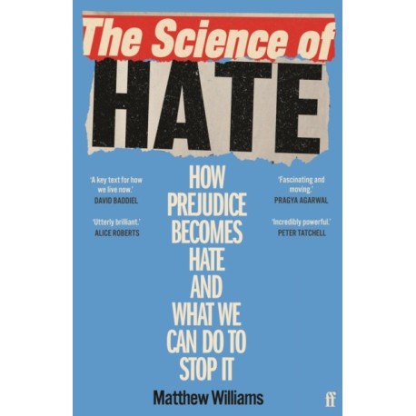 The Science of Hate: How prejudice becomes hate and what we can do to stop it