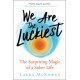 We Are the Luckiest: The Surprising Magic of a Sober Life