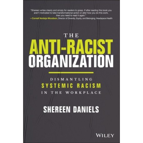 The Anti-Racist Organization: Dismantling Systemic Racism in the Workplace