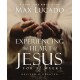 Experiencing the Heart of Jesus for 52 Weeks Revised and Updated: A Year-Long Bible Study