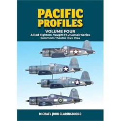 Pacific Profiles - Volume Four: Allied Fighters: Vought F4u Corsair Series Solomons Theatre 1943-1944