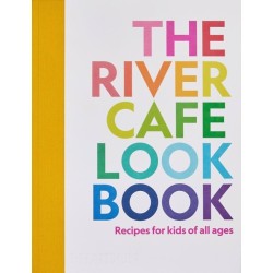 The River Cafe Look Book: Recipes for Kids of all Ages