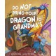 Do Not Bring Your Dragon to Grandma's
