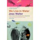 We Live in Water