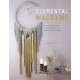 Elemental Macrame: 20 Macrame and Crystal Projects for Balance and Beauty