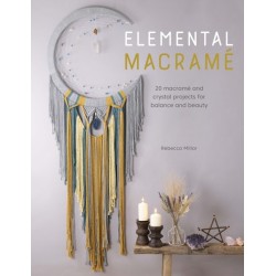 Elemental Macrame: 20 Macrame and Crystal Projects for Balance and Beauty