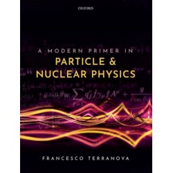 A Modern Primer in Particle and Nuclear Physics
