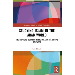Studying Islam in the Arab World: The Rupture Between Religion and the Social Sciences