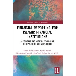 Financial Reporting for Islamic Financial Institutions: Accounting Standards, Interpretation and Application