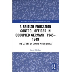 A British Education Control Officer in Occupied Germany, 1945–1949: The Letters of Edward Aitken-Davies