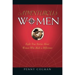 Adventurous Women: Eight True Stories about Women Who Made a Difference