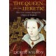 The Queen and the Heretic: How two women changed the religion of England