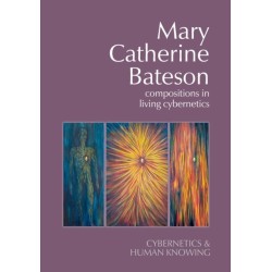 Mary Catherine Bateson: Compositions in Living Cybernetics