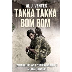 Takka Takka Bom Bom: An Intrepid War Correspondent’s 50 Year Odyssey