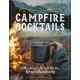 Campfire Cocktails: 100+ Simple Drinks for the Great Outdoors