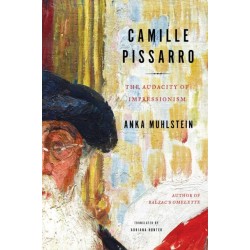 Camille Pissarro: The Audacity of Impressionism