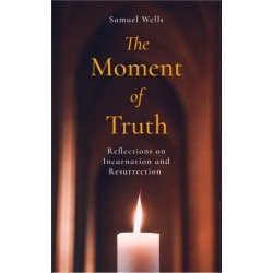 The Moment of Truth: Reflections on Incarnation and Resurrection