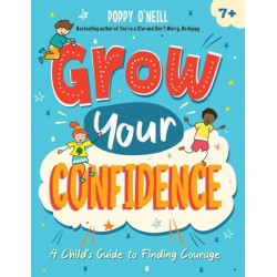 Grow Your Confidence: A Child's Guide to Finding Courage