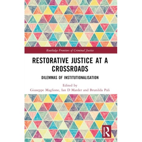 Restorative Justice at a Crossroads: Dilemmas of Institutionalisation