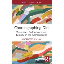 Choreographing Dirt: Movement, Performance, and Ecology in the Anthropocene