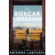 The Boxcar Librarian: A Novel