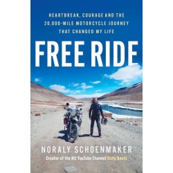 Free Ride: Heartbreak, Courage, and the 20,000-Mile Motorcycle Journey that Changed My Life