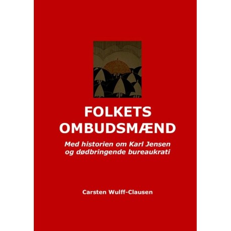 FOLKETS OMBUDSMÆND: Med historien om Karl Jensen og dødbringende bureaukrati