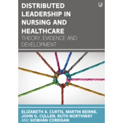 Distributed Leadership in Nursing and Healthcare: Theory, Evidence and Development