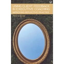 Using Client Feedback in Executive Coaching Improving Reflective Practice