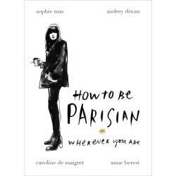 How To Be Parisian: Wherever You Are