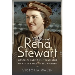 The Story of Rena Stewart: Bletchley Park Girl, Translator of Hitler's Will, and BBC Pioneer