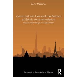 Constitutional Law and the Politics of Ethnic Accommodation: Institutional Design in Afghanistan