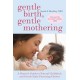 Gentle Birth, Gentle Mothering: A Doctor's Guide to Natural Childbirth and Gentle Early Parenting Choices