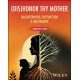 (dis)Honor Thy Mother: Daughterhood, Dysfunction, and Deliverance