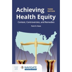 Achieving Health Equity: Context, Controversies, and Remedies: Context, Controversies, and Solutions