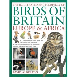 The Illustrated Encyclopedia of Birds of Britain Europe & Africa: A Comprehensive Visual Guide and Identifier to Over 550 Birds