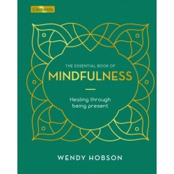 The Essential Book of Mindfulness: Healing Through Being Present
