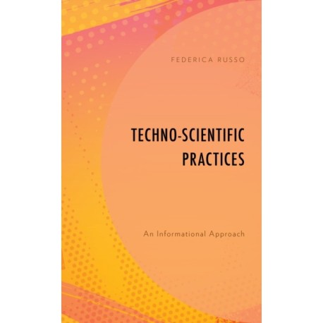 Techno-Scientific Practices: An Informational Approach